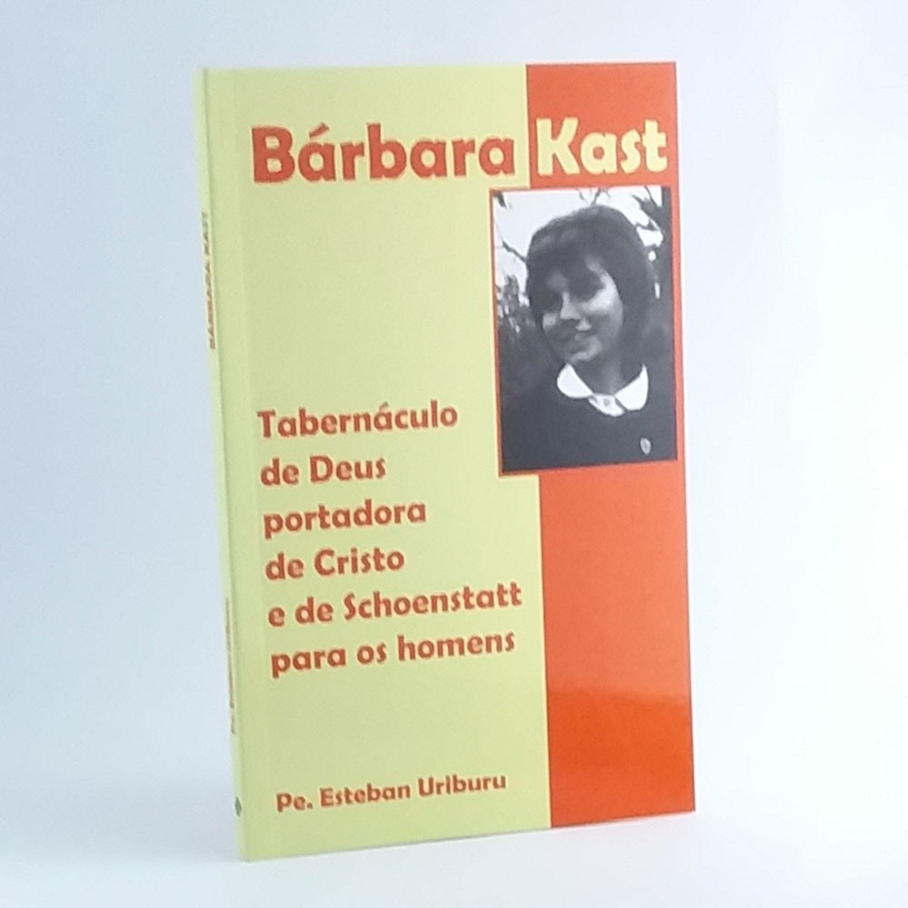 Bárbara Kast - Tabernáculo de Deus portadora de Cristo e de Schoenstatt para os homens